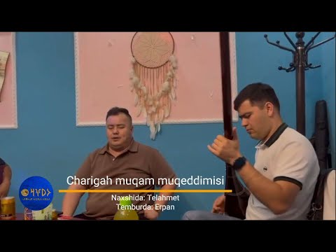 Charigah Muqam Muqeddimisi- Waderixa yurushi | Telahmet &  Erpan