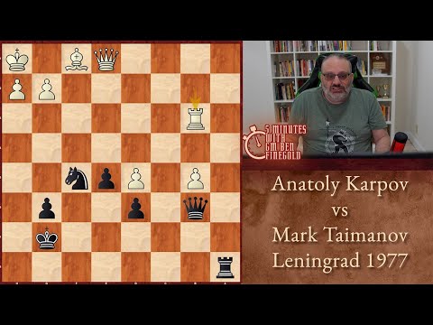 Five Minutes with Ben: Anatoly Karpov vs Mark Taimanov, Leningrad 1977