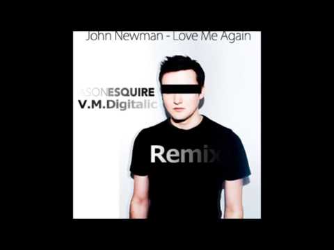 John Newman - Love Me Again (Digitalic Vs eSQUIRE Remix)
