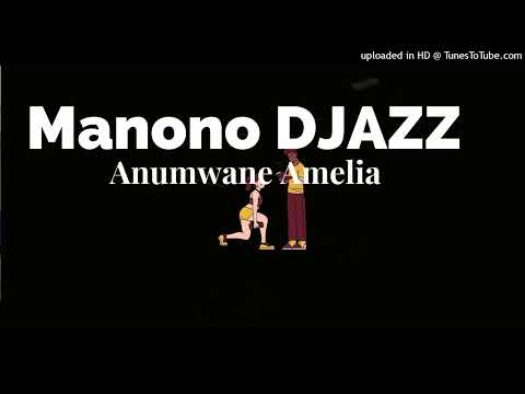 Manono Djazz Anumwane Amelia (Official Audio)
