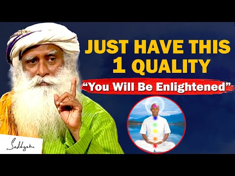 The MOST EASY Way To ENLIGHTENMENT - Just Have This ONE QUALITY | Enlightenment | Sadhguru