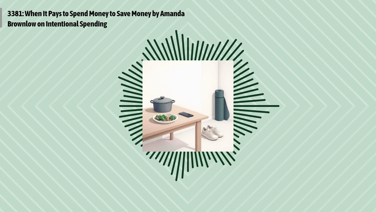 3381: When It Pays to Spend Money to Save Money by Amanda Brownlow on Intentional Spending |...