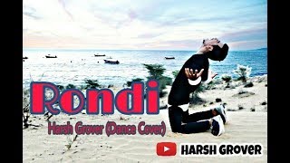RONDI - PARMISH VERMA | DANCE COVER BY HARSH GROVER | LATEST PUNJABI SONG 2018