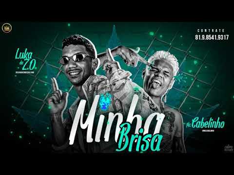 LUKA DA Z.O FEAT. MC CABELINHO - MINHA BRISA MÚSICA NOVA EXCLUSIVA 2019