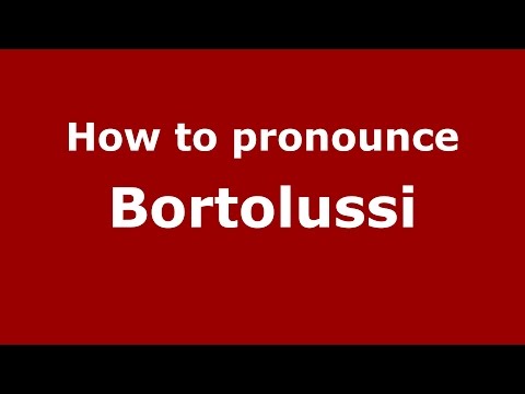 How to pronounce Bortolussi (Spanish/Argentina) - PronounceNames.com