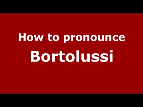 How to pronounce Bortolussi