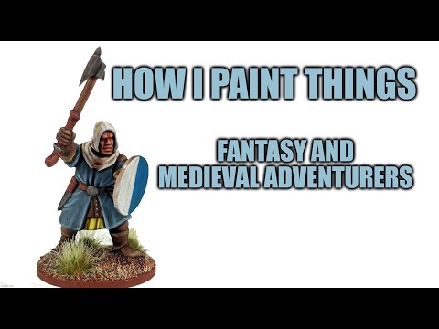 Painting D&D and Medieval Adventurers the Easy Way - How I Paint Things