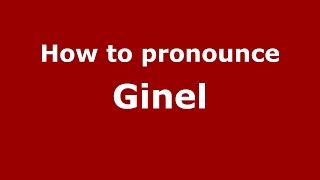 How to pronounce Ginel