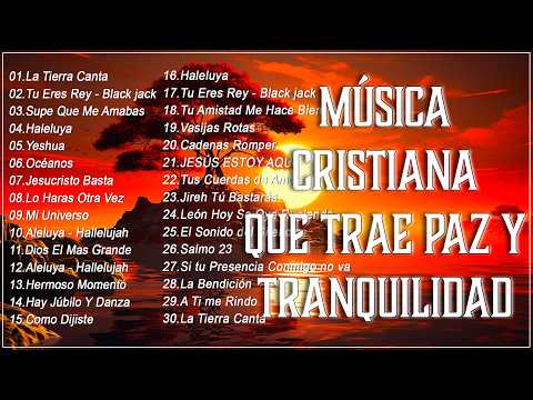 MÚSICA CRISTIANA QUE TRAE PAZ Y TRANQUILIDAD 2024 - GRANDES ÉXITOS DE ALABANZA Y ADORIACÓN