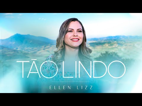 Ellen Lizz - Tão Lindo ( Vídeo clipe oficial )