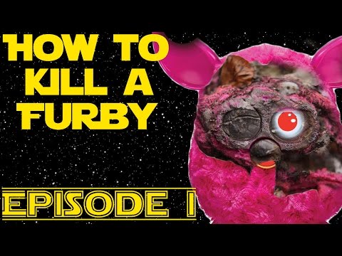 HOW TO KILL A FURBY | EPISODE I | FURBY IS DEAD