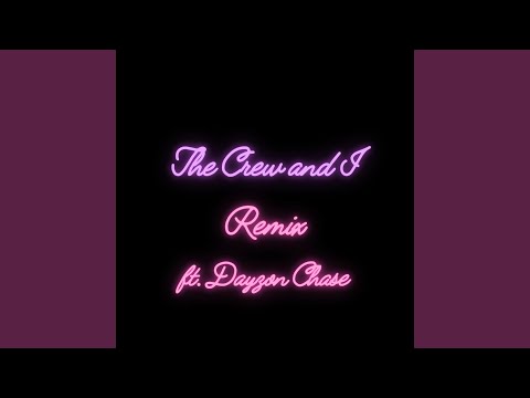 The Crew and I (feat. Dayzon Chase) (Remix)