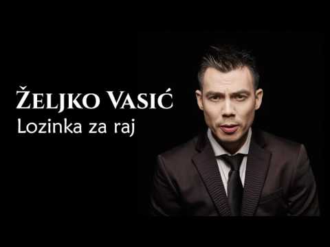 Željko Vasić feat. Nina Badrić - Lozinka za raj - (Audio 2016)