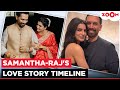 Samantha Ruth Prabhu Raj Nidimoru Love Story Timeline From First Meet To Secret Wedding