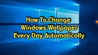 How To Change Wallpaper Automatically Everyday in Laptop / Computer (PC) on Windows 10