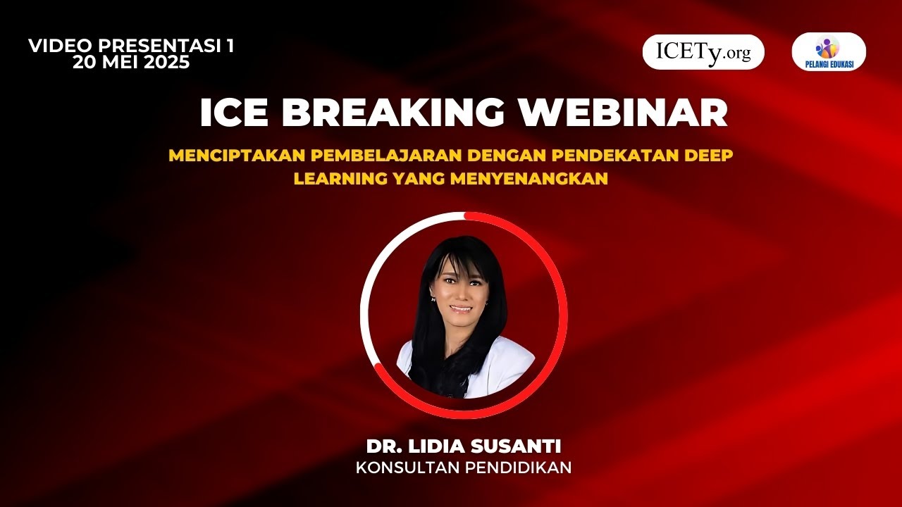 ICE BREAKING WEBINAR #1 Menciptakan Pembelajaran dengan Pendekatan Deep Learning yang Menyenangkan