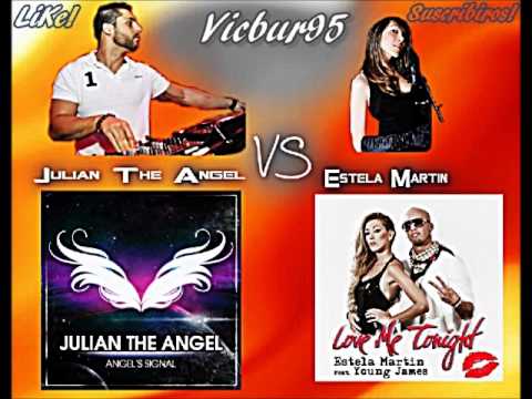 Julian The Angel - Angel`s Signal VS Estela Martin - Love Me Tonight. Vicbur95
