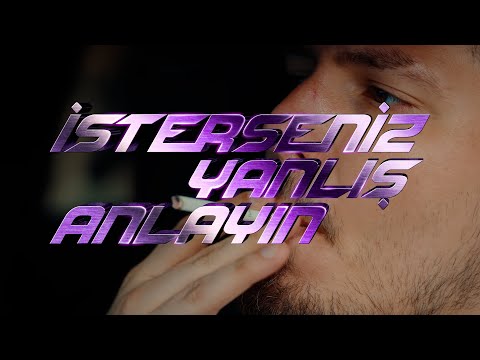 Video thumbnail for İSTERSENİZ YANLIŞ ANLAYIN