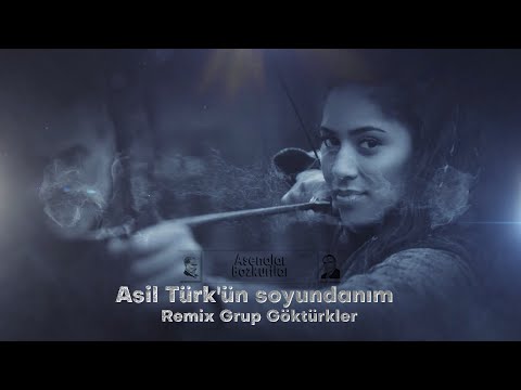 Asil Türk'ün soyundanım  (Remix) Ft Grup Göktürkler