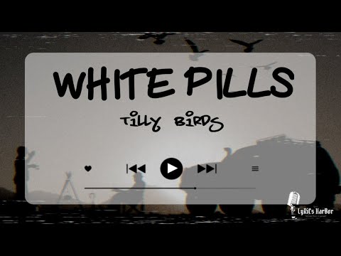 Tilly Birds - White Pills | Lyrics