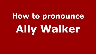 How to pronounce Ally Walker