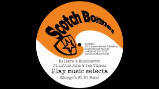 Kalbata & Mixmonster ft. Little John & Jah Thomas - Play music selecta (Mungo's Hi Fi Rmx)