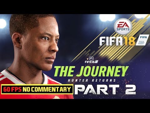FIFA 18 THE JOURNEY HUNTER RETURNS Gameplay Walkthrough Part 2 Manchester United 60FPS No Commentary