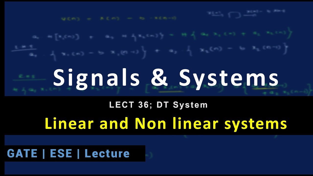 Lecture 36; DT System; Linear and Non linear systems