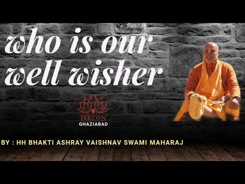 Well Wisher / sb 5.14.40 by #HHBhaktiAshrayVaishnavSwamiMaharaj #IskconGhaziabad