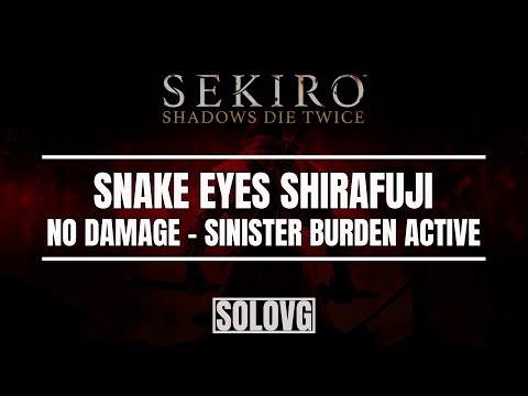 SEKIRO: Snake Eyes Shirafuji (No Damage, Sinister Burden Active)
