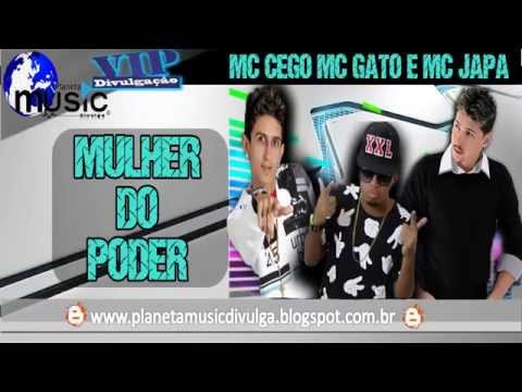 Mc Cego Mc Gato E Mc Japa - Mulher Do Poder  - ...:::LANÇAMENTO 2015:::...