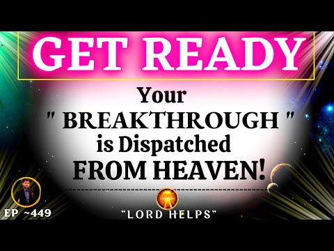 "GET READY TO ENTER INTO THE BREAKTHROUGH SEASON"- GOD | This is a Big Sign👆| Lord Helps Ep~449