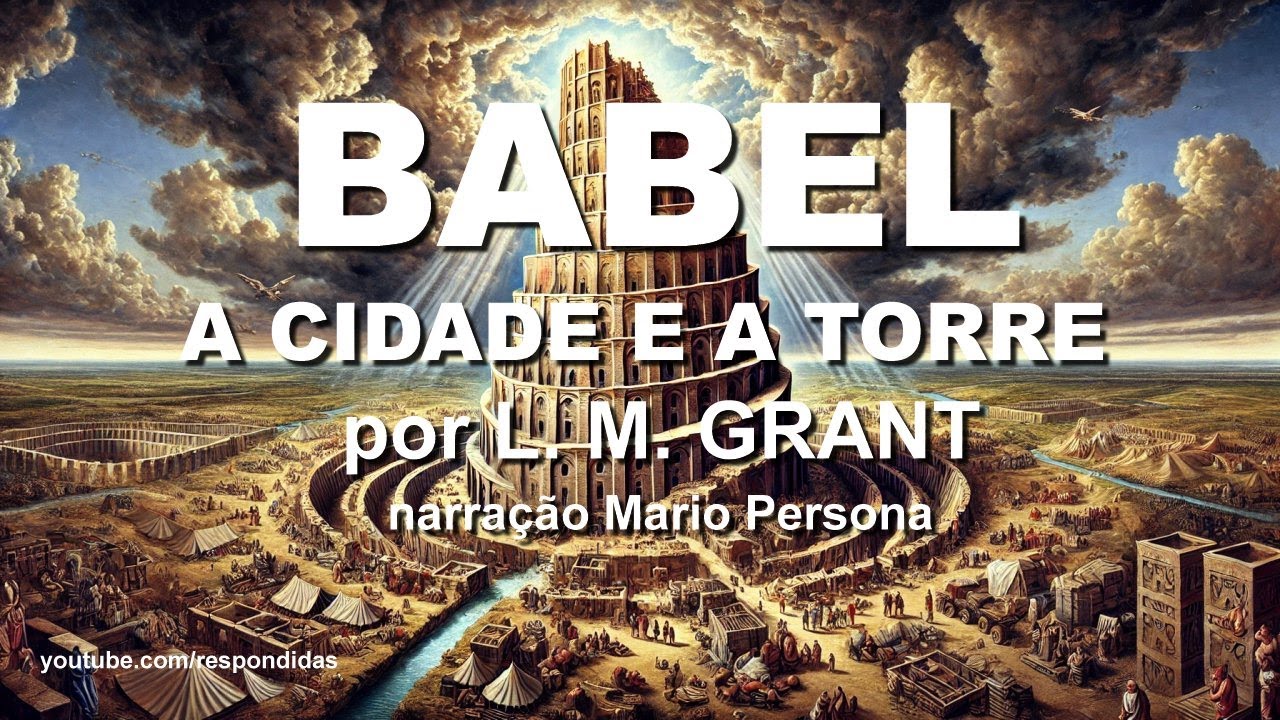 BABEL - A Cidade e a Torre - L. M. Grant - narração Mario Persona