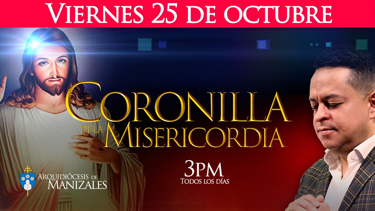 Coronilla de la Divina Misericordia de hoy Viernes 25 octubre de 2024 - Arquidiócesis Manizales