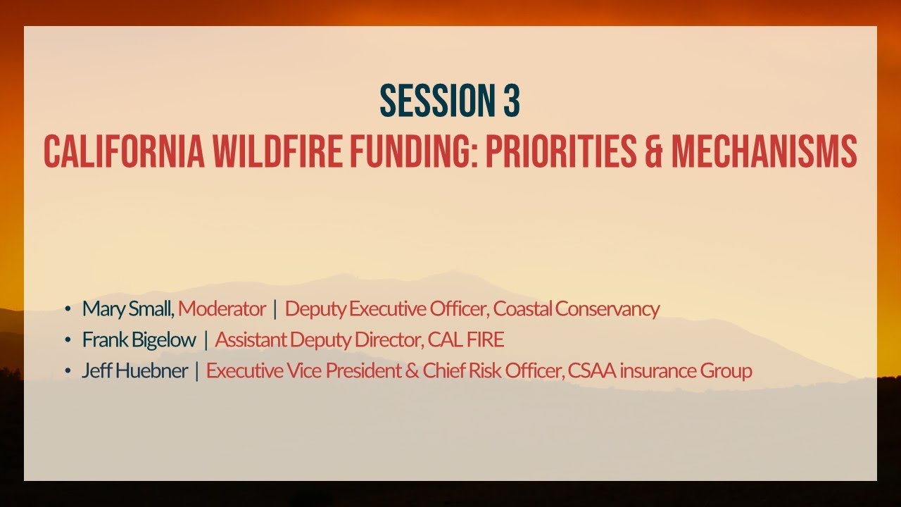 CAWFC Day 2 Session 3: California Wildfire Funding: Priorities & Mechanisms