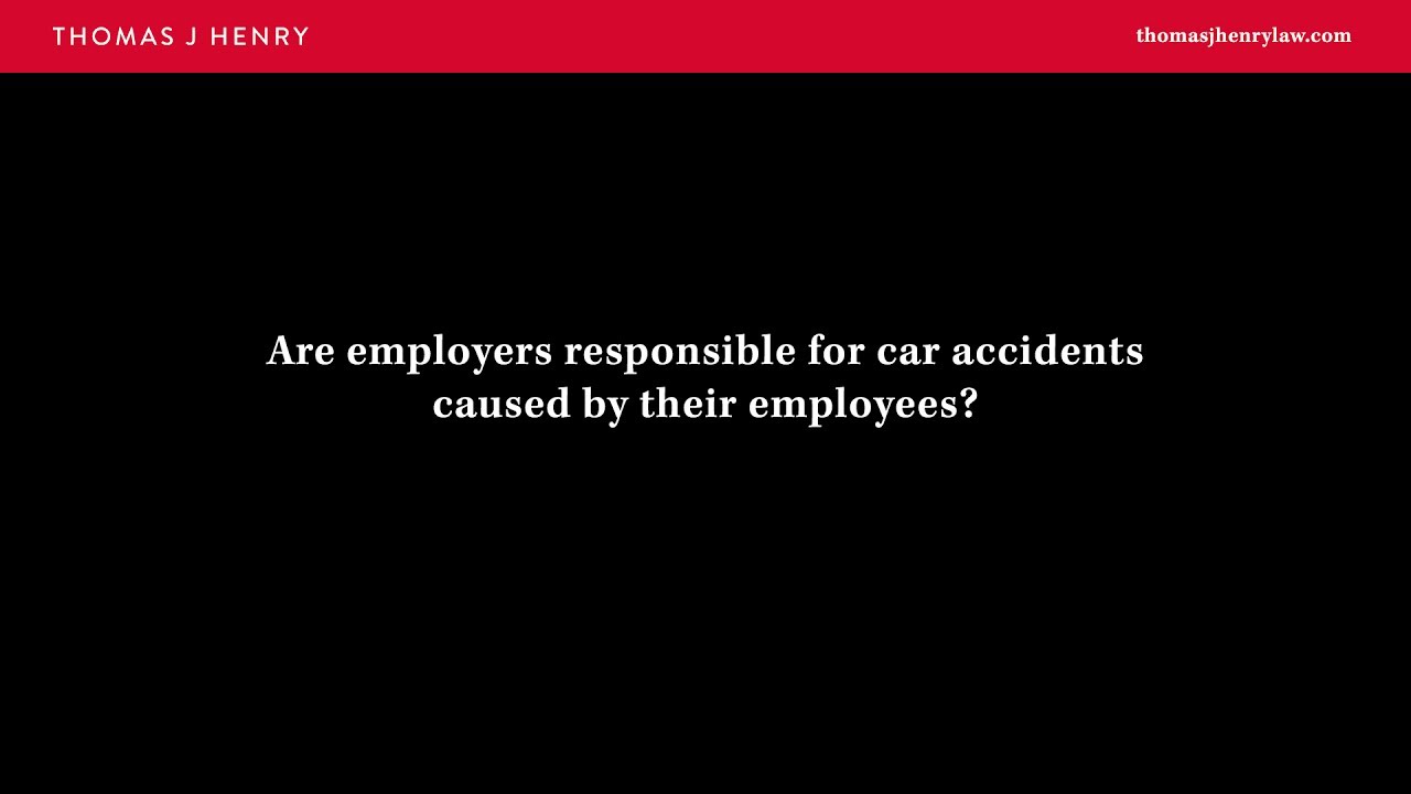 Are Employers Responsible for Car Accidents Caused by Their Employees?