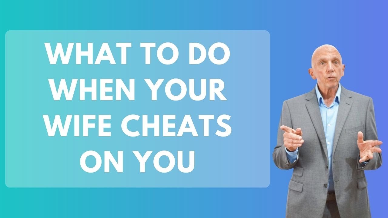 What To Do When Your Wife Cheats On You | Paul Friedman