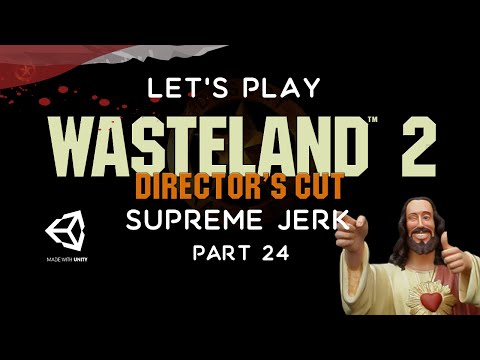Wasteland 2 Director's Cut - Let's Play Supreme Jerk - Part 24 - The Canyon of Titan