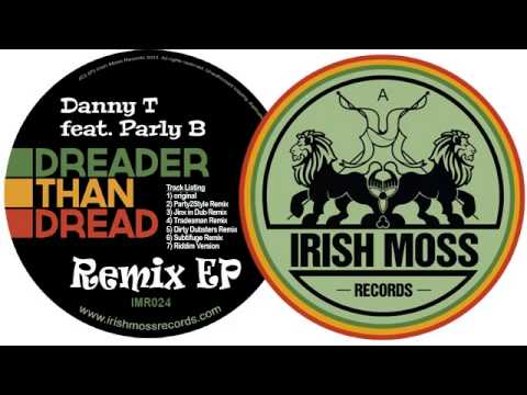 03 Danny T - Dreader Than Dread (Dirty Dubsters Remix) [Irish Moss Records]