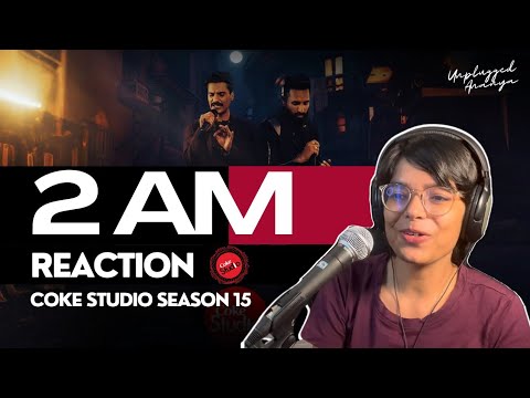 2 AM Reaction | Coke Studio Pakistan | Star Shah x Zeeshan Ali | Unplugged Ananya