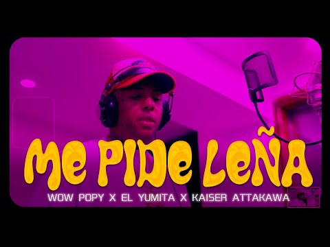 Dj Unic, Wow Popy, El Yumita & El Kaiser, Dj Gomeko - Me Pide Leña (REMIX) Cubaton 2022