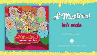 of Montreal - let&#39;s relate [OFFICIAL AUDIO]