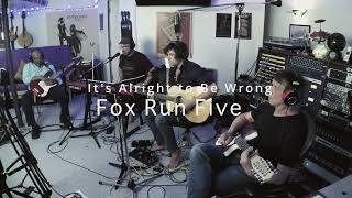 It&#39;s Alright to Be Wrong - Fox Run Five featuring Matt Nakoa