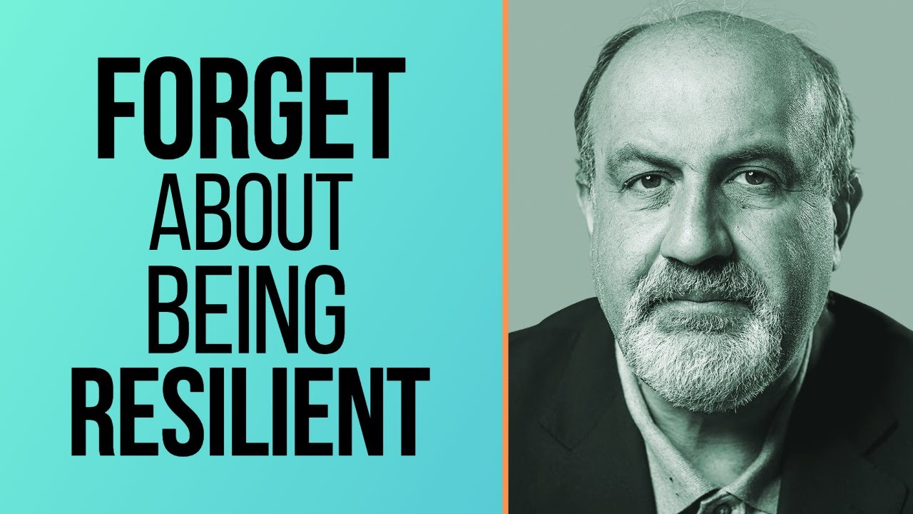 Nassim Taleb - DO NOT Try to be Resilient. Do this Instead