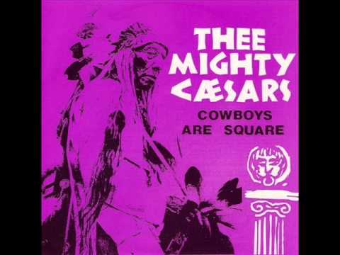Thee Mighty Caesars - Cowboys Are Square