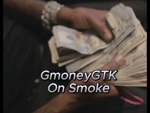 GmoneyGTK - On Smoke (OFFICIAL AUDIO)