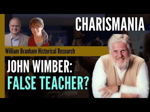 John Wimber: False Teacher? - Charismania - Episode 191 William Branham Historical Research Podcast