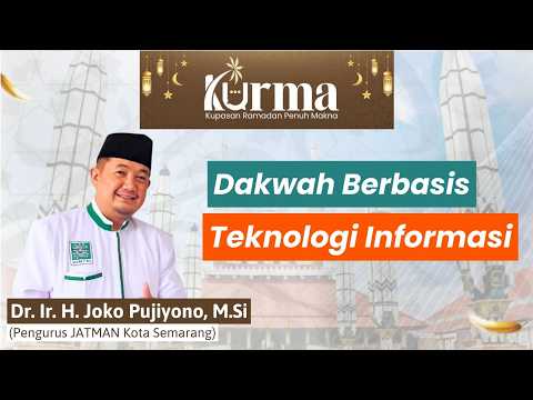 Dakwah Berbasis Teknologi Informasi - Dr. Ir. H. Joko Pujiono, M.Si. | KURMA 6