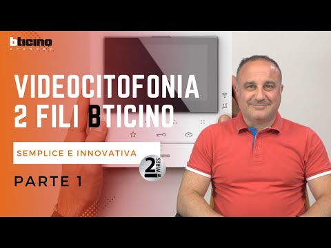 Videocitofonia 2 fili: semplice e innovativa - parte 1 - Bticino Webinar