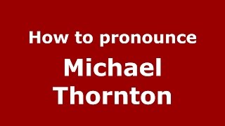 How to pronounce Michael Thornton
